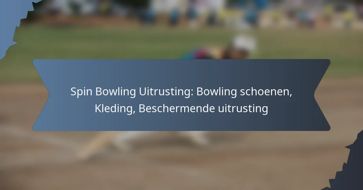 Spin Bowling Uitrusting: Bowling schoenen, Kleding, Beschermende uitrusting