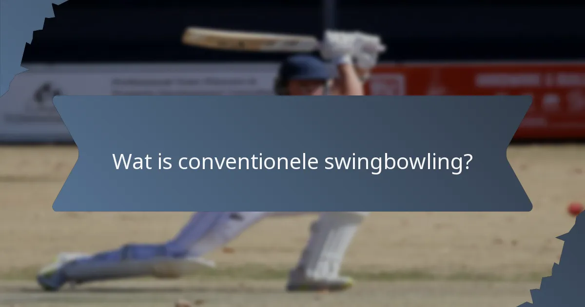 Wat is conventionele swingbowling?